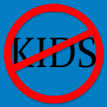 NO KIDS